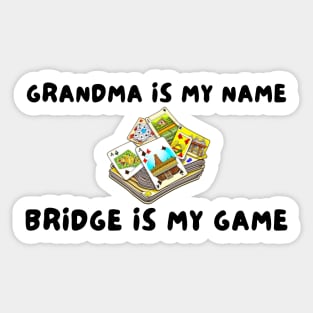 Grandma is my name bridge is my game Sticker